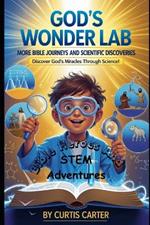 God's Wonder Lab: More Bible Journey's and Scientific Discoveries