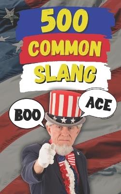 500 Common Slang: Expressions for Everyday Situations - Slang Fun - cover