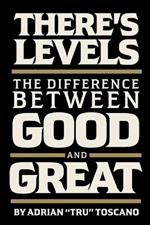 There's Levels: The Difference Between Good and Great