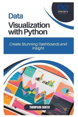 Data Visualization with Python: Create Stunning Dashboards and Insights - Thompson Carter - cover
