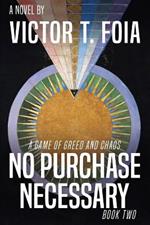 No Purchase Necessary - Book Two: A Game of Greed and Chaos