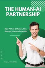 The Human-AI Partnership: How AI Can Enhance, Not Replace, Human Potential