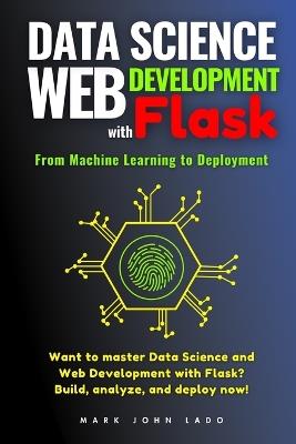 Data Science and Web Development with Flask: From Machine Learning to Deployment - Mark John Perez Lado - cover