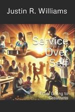 Service Over Self: From Giving to Greatness