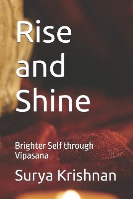 Rise and Shine: Brighter Self through Vipasana - Surya Krishnan - cover