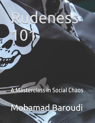 Rudeness 101: A Masterclass in Social Chaos - Mohamad Baroudi - cover