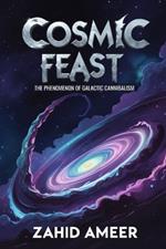 Cosmic Feast: The Phenomenon of Galactic Cannibalism