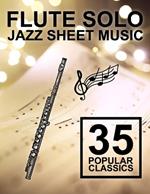 Flute Solo Jazz Sheet Music: 35 Popular Classics