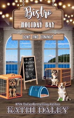 The Bistro at Holiday Bay: Cons and Canines - Kathi Daley - cover
