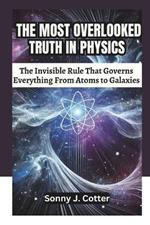 The Most Overlooked Truth in Physics: The Invisible Rule That Governs Everything From Atoms to Galaxies