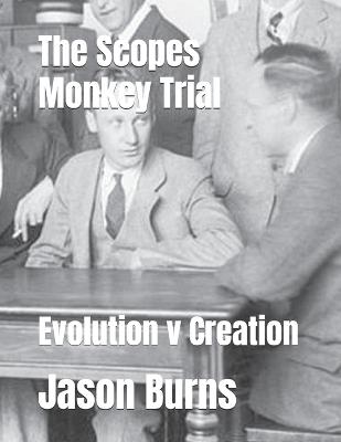 The Scopes Monkey Trial: Evolution v Creation - Jason Burns - cover