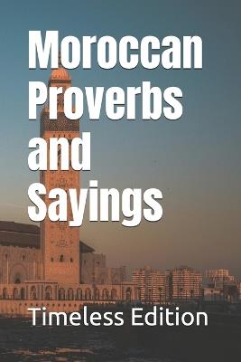 Moroccan Proverbs and Sayings - Timeless Edition - cover