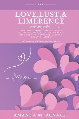 Love, Lust, & Limerence - Amanda M Renaud - cover