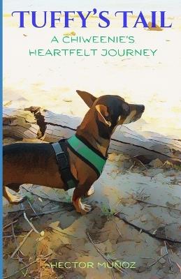Tuffy's Tail: A Chiweenie's Heartfelt Journey - Hector Munoz - cover