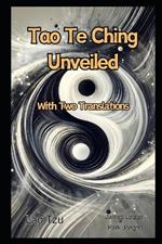 Tao Te Ching Unveiled: With Two Translations.