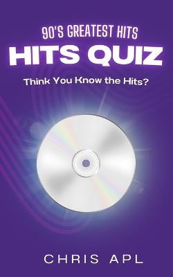 Hits Quiz - 90's Greatest Hits: Music Quiz & Trivia Game Book: Scan, Play, and Guess Songs with QR Codes - Chris Apl - cover
