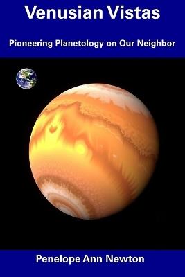 Venusian Vistas: Pioneering Planetology on Our Neighbor - Penelope Ann Newton - cover