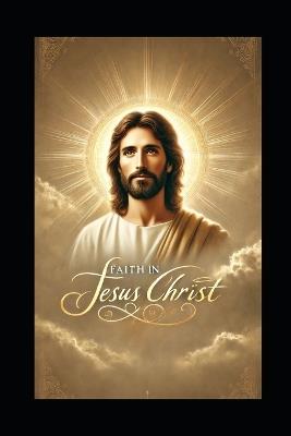 Faith in Jesus Christ: The Reward of an Unshakable Faith - Evelin Kholeli - cover