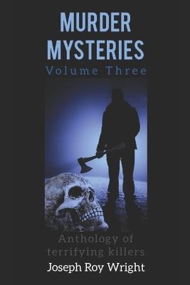 Murder Mysteries: Volume Three - Joseph Roy Wright - cover