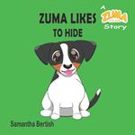 Zuma Likes to Hide: A Zuma the Dog Story