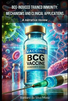 BCG-induced trained immunity: mechanisms and clinical applications: A narrative review - Bárbara Da Silva Mota - cover