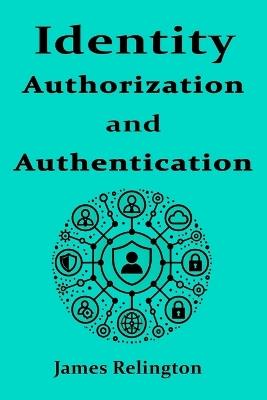 Identity Authentication and Authorization - James Relington - cover