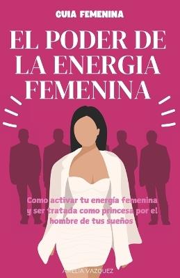 El Poder de la Energia Femenina