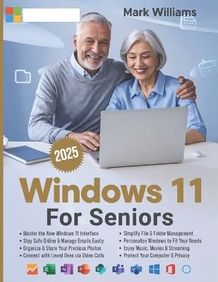 Windows 11 for Seniors: A Complete and Easy-to-Follow Guide to Mastering Your Computer with Step-by-Step Instructions and Clear Illustractions - Mark Williams - cover