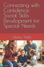 Connecting with Confidence: Social Skills Development for Special Needs