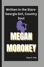 Megan Moroney: Written in the Stars-Georgia Girl, Country Soul