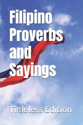 Filipino Proverbs and Sayings - Timeless Edition - cover