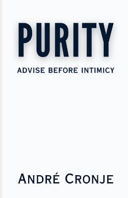 Purity: Advise Before Intimacy - Andre Cronje - cover
