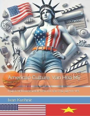 American Culture. Van Hóa M?: English-Vietnamese parallel text. Van b?n song ng? Anh-Vi?t - Ivan Kushnir - cover