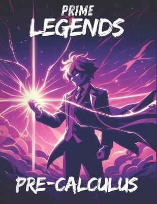 Prime Legends: Pre-Calculus: All in One Textbook - Adrian Mercer - cover