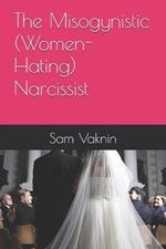 The Misogynistic (Women-Hating) Narcissist