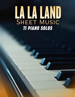 La La Land Sheet Music: 11 Piano Solos - Kimberly S - cover