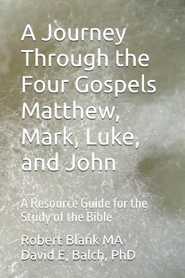 A Journey Through the Four Gospels Matthew, Mark, Luke, and John: A Resource Guide for the Study of the Bible - David E Balch,Blank Robert Ma - cover