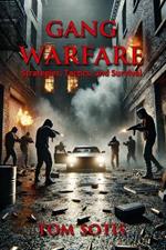Gang Warfare: Strategies, Tactics, and Survival