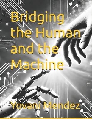 Bridging the Human and the Machine: An HMI guide for today's technology - Yovani Mendez - cover