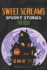 Sweet Screams: Spooky Stories for Kids