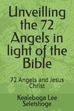 Unveilling the 72 Angels in light of the Bible: 72 Angels and Jesus Christ