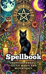 Spellbook: Egyptian, Nordic, Celtic Magic and Witchcraft