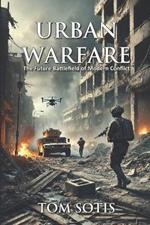 Urban Warfare: The Future Battlefield of Modern Conflict