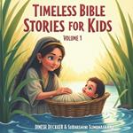 Timeless Bible Stories for Kids: Volume 1: 10 Inspiring Bible Stories of Faith, Miracles, and God's Love for Kids