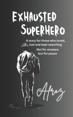 Exhausted Superhero - Afroz Munavalli - cover