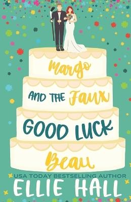 Margo and the Faux Good Luck Beau: a Small Town Fake Relationship Hockey Romcom - Ellie Hall - cover