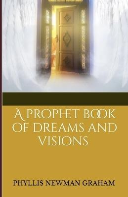 A Prophetic Book of Dreams & Visions - Phyllis Newman Graham - cover
