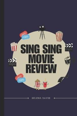 Sing Sing Movie Review: Exploring Transformation Through Creative Expression - Selena Davis - cover