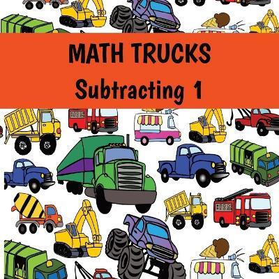 MATH TRUCKS Subtracting 1 - Ann Terry - cover