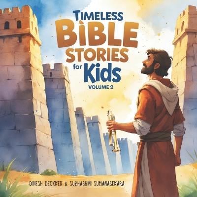 Timeless Bible Stories for Kids: Volume 2: 10 Faith-Filled Bible Stories for Kids: Inspiring Lessons on Trust, Miracles, and God's Love - Subhashini Sumanasekara,Dinesh Deckker - cover